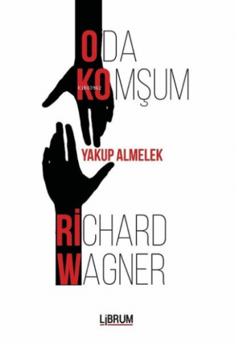 Oda Komşum Richard Wagner | Yakup Almelek | Librum Kitap