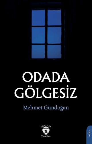 Odada Gölgesiz | Mehmet Gündoğan | Dorlion Yayınevi