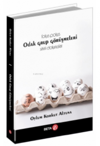 Odak Grup Görüşmeleri | Oylum Korkut Altuna | Beta Akademik