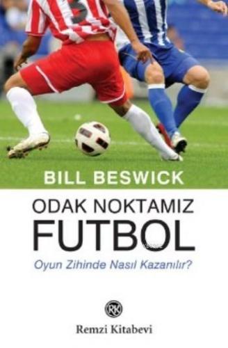 Odak Noktamız Futbol; Oyun Zihinde Nasıl Kazanılır? | Bill Beswick | R