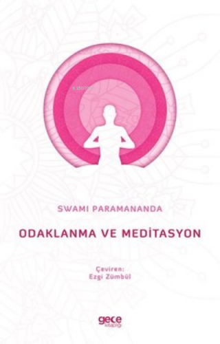 Odaklanma ve Meditasyon | Swami Paramananda | Gece Kitaplığı Yayınları