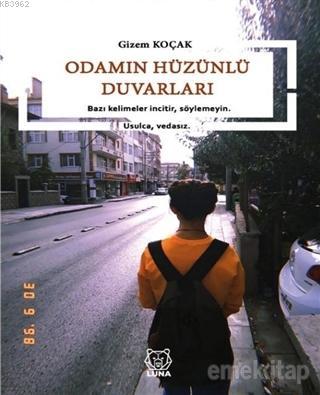 Odamın Hüzünlü Duvarları | Gizem Koçak | Luna Yayınları