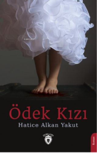 Ödek Kızı | Hatice Alkan Yakut | Dorlion Yayınevi