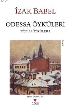 Odessa Öyküleri; Toplu Öyküler 1 | İzak Babel | Can Yayınları