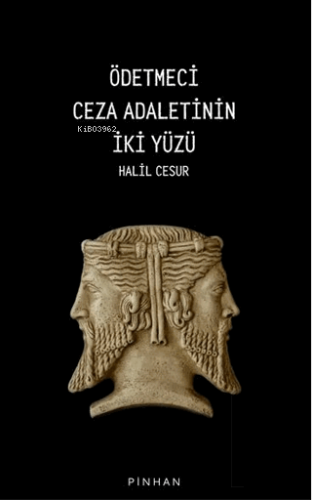 Ödetmeci Ceza Adaletinin İki Yüzü | Halil Cesur | Pinhan Yayıncılık