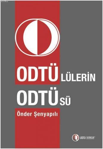 Odtü'lülerin Odtü'sü | Önder Şenyapılı | Odtü Yayıncılık