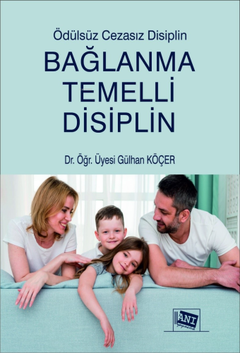 Ödülsüz Cezasız Disiplin Bağlanma Temelli Disiplin | Gülhan Köçer | An