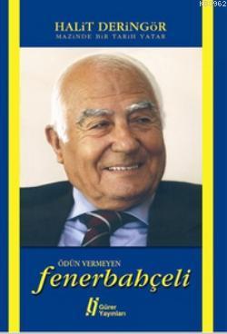 Ödün Vermeyen Fenerbahçeli - Mazinde Bir Tarih Yatar | Halit Deringör 