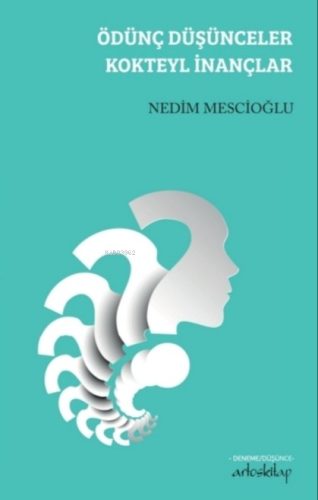 Ödünç Düşünceler Kokteyl İnançlar | Nedim Mescioğlu | Artos Kitap