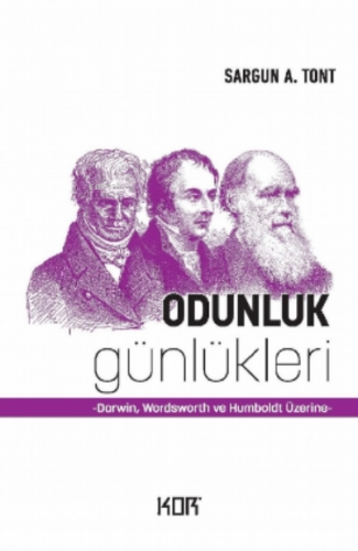 Odunluk Günlükleri;Darwin, Wordsworth ve Humboldt Üzerine | Sargun A. 