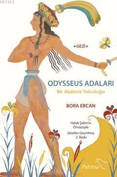 Odysseus Adaları; Bir Akdeniz Yolculuğu | Bora Ercan | Paloma Yayınevi