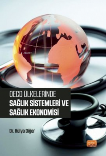 OECD Ülkelerinde Sağlık Sistemleri ve Sağlık Ekonomisi | Hülya Diğer |