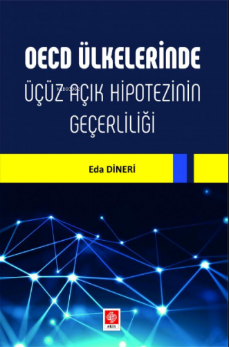 OECD Ülkelerinde Üçüz Açık Hipotezinin Geçerliliği | Eda Dineri | Ekin