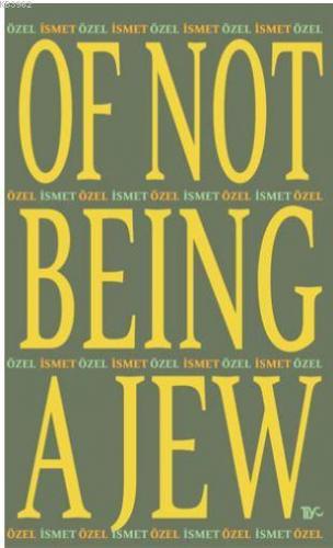 Of Not Being A Jew (Ciltli) | İsmet Özel | Tiyo Yayınevi