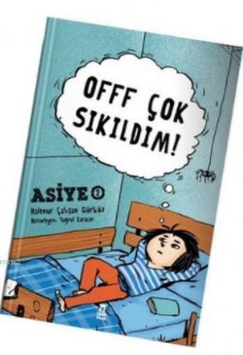 Offf Çok Sıkıldım!; Asiye 2 | Halenur Çalışan Gürbüz | Taze Kitap