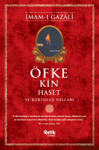 Öfke, Kin, Haset ve Kurtuluş Yolları | İmam-ı Gazali | Çelik Yayınevi