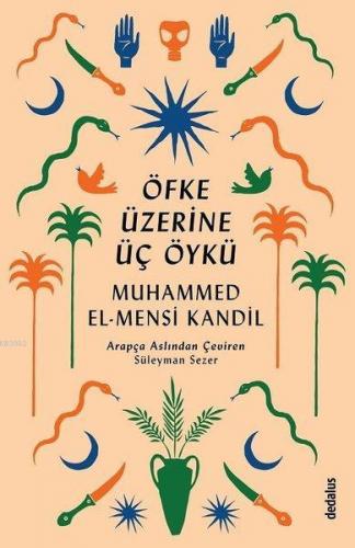 Öfke Üzerine Üç Öykü | Muhammed El-Mensi Kandil | Dedalus Kitap