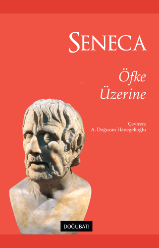 Öfke Üzerine | Seneca | Doğu Batı Yayınları