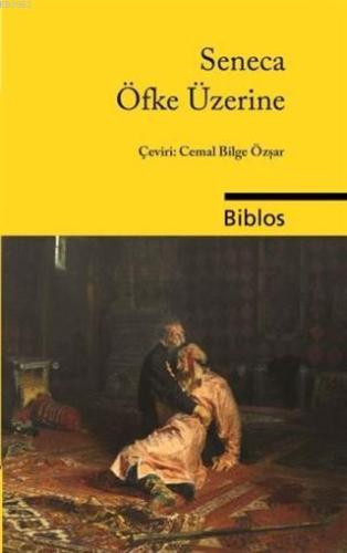 Öfke Üzerine | Seneca | Biblos Yayınevi