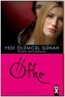 Öfke; Yedi Ölümcül Günah 4 | Robin Wasserman | Dex Kitap