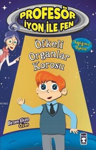 Öfkeli Organlar Korosu - Sağlığımız; Profesör İyon ile Fen, 9+ Yaş | B