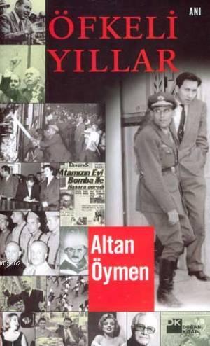 Öfkeli Yıllar | Altan Öymen | Doğan Kitap