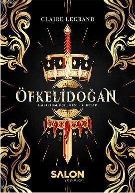 Öfkelidoğan; Empirium Üçlemesi 1. Kitap | Claire Legrand | Salon Yayın