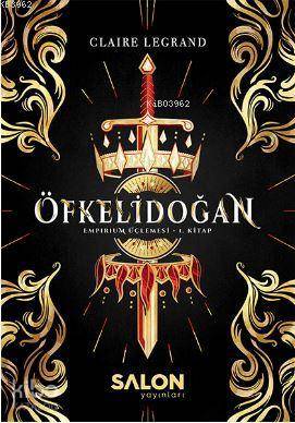 Öfkelidoğan; Empirium Üçlemesi 1. Kitap | Claire Legrand | Salon Yayın