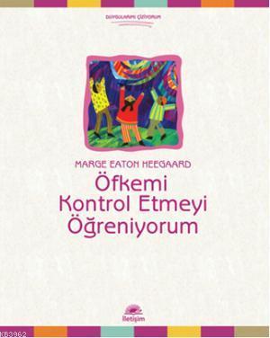 Öfkemi Kontrol Etmeyi Öğreniyorum | Marge Eaton Heegaard | İletişim Ya