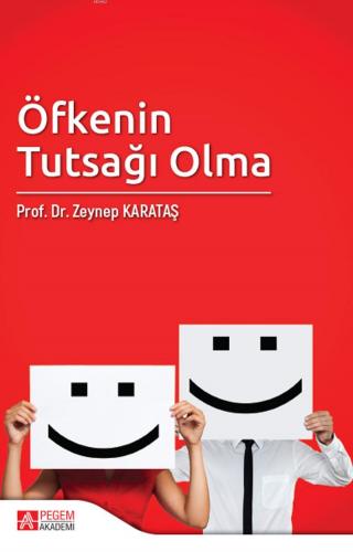 Öfkenin Tutsağı Olma | Zeynep Karataş | Pegem Akademi Yayıncılık