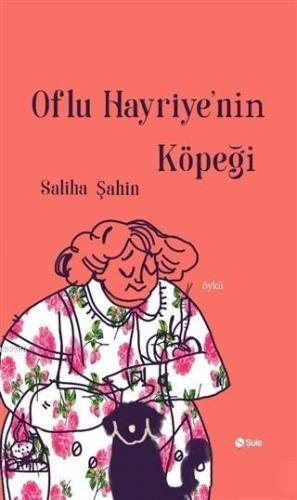 Oflu Hayriye'nin Köpeği | Saliha Şahin | Şule Yayınları