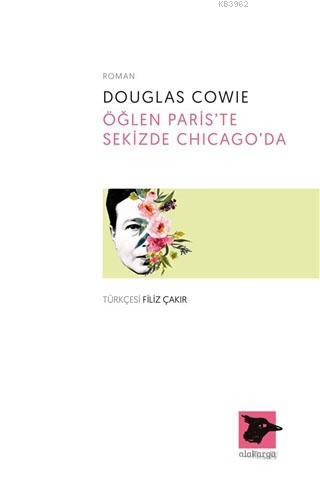 Öğlen Paris'te Sekizde Chicago'da | Douglas Cowie | Alakarga Sanat Yay