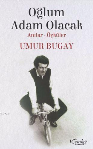 Oğlum Adam Olacak | Umur Bugay | Tarihçi Kitabevi