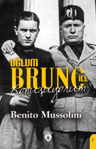 Oğlum Bruno ile Konuşuyorum | Benito Mussolini | Dorlion Yayınevi