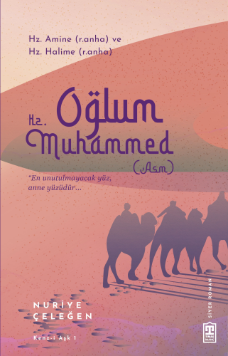 Oğlum Hz. Muhammed | Nuriye Çeleğen | Timaş Yayınları