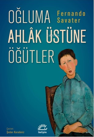 Oğluma Ahlak Üstüne Öğütler | Fernando Savater | İletişim Yayınları