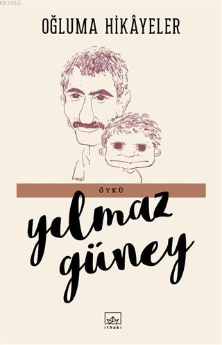 Oğluma Hikayeler | Yılmaz Güney | İthaki Yayınları