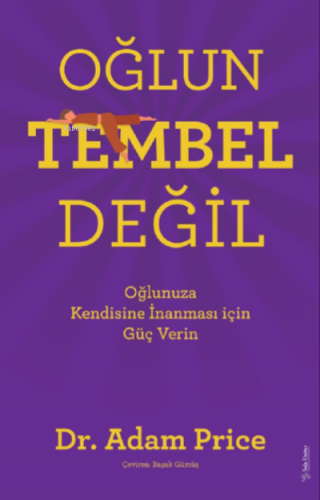 Oğlun Tembel Değil;Oğlunuza Kendine İnanması için Güç Verin | Adam Pri