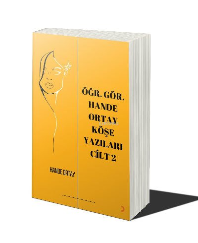 Öğr. Gör. Hande Ortay Köşe Yazıları Cilt 2 | Hande Ortay | Cinius Yayı