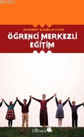 Öğrenci Merkezli Eğitim | Ahmet Çağlayan | Gülhane Yayınları