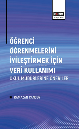 Öğrenci Öğrenmelerini İyileştirmek İçin Veri Kullanımı;Okul Müdürlerin