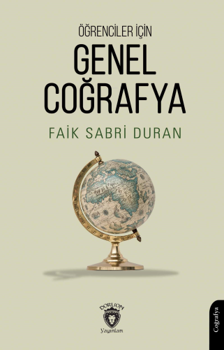 Öğrenciler İçin Genel Coğrafya | Faik Sabri Duran | Dorlion Yayınevi