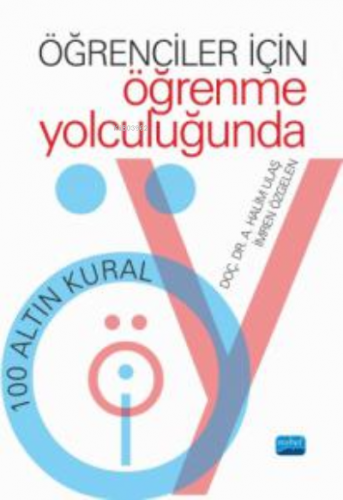 Öğrenciler İçin Öğrenme Yolculuğunda;100 Altın Kural | A. Halim Ulaş |