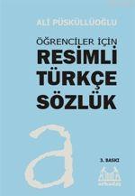 Öğrenciler İçin Resimli Türkçe Sözlük | Ali Püsküllüoğlu | Arkadaş Yay