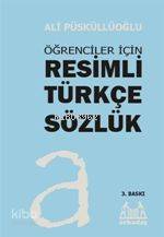 Öğrenciler İçin Resimli Türkçe Sözlük | Ali Püsküllüoğlu | Arkadaş Yay