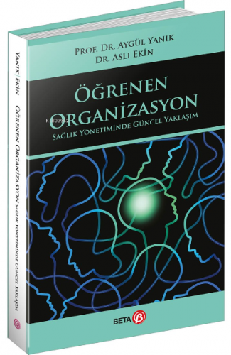 Öğrenen Organizasyon Sağlık Yönetiminde Güncel Yaklaşım | Aygül Yanık 