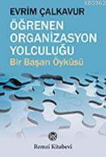 Öğrenen Organizasyon Yolculuğu; Bir Başarı Öyküsü | Evrim Çalkavur | R