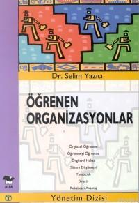 Öğrenen Organizasyonlar | Selim Yazıcı | Alfa Basım Yayım Dağıtım