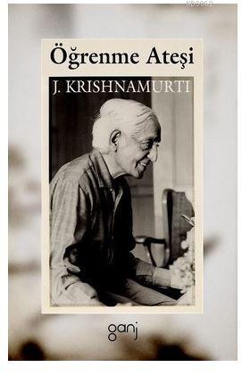 Öğrenme Ateşi | Jiddu Krishnamurti | Ganj Yayınları