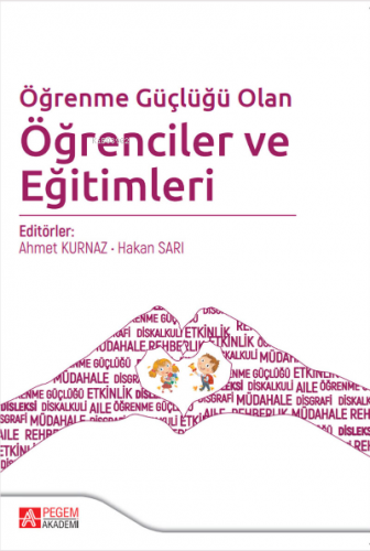 Öğrenme Güçlüğü Olan Öğrenciler ve Eğitimleri | Hakan Sarı | Pegem Aka